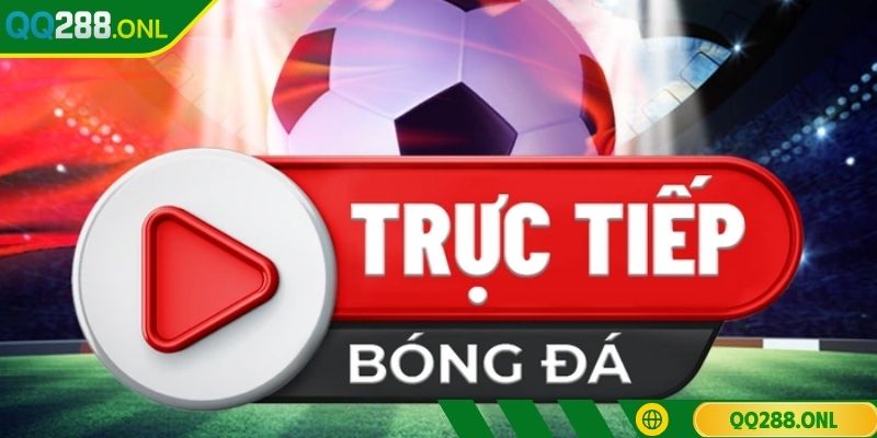 Link Xem Bóng Đá Trực Tuyến Tại QQ288 Trải Nghiệm Đỉnh Cao Tổng quan về dịch vụ xem bóng đá tại QQ288