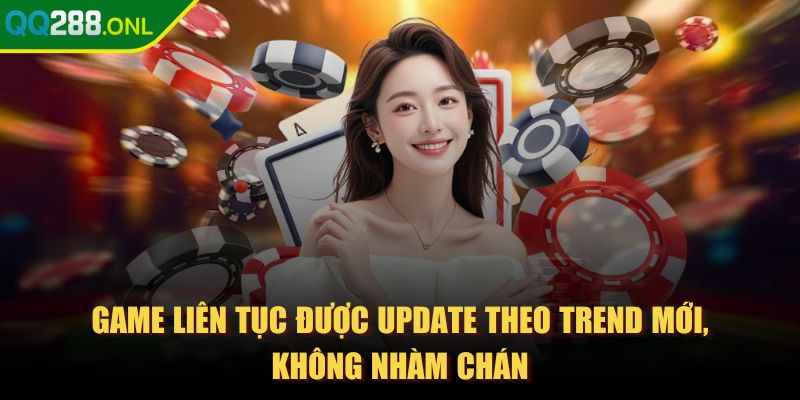 qq288 - Trang Chủ Game liên tục được update theo trend mới, không nhàm chán