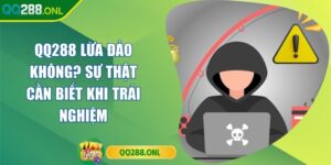 QQ288 Lừa Đảo Không? Sự Thật Cần Biết Khi Trải Nghiệm QQ288 Lừa Đảo Không? Sự Thật Cần Biết Khi Trải Nghiệm