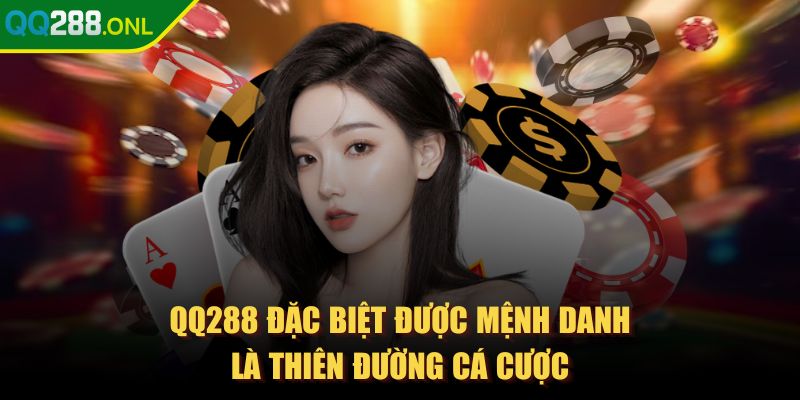 qq288 - Trang Chủ QQ288 đặc biệt được mệnh danh là thiên đường cá cược