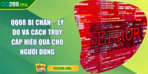 QQ88 Bị Chặn – Lý Do Và Cách Truy Cập Hiệu Quả Cho Người Dùng QQ88 Bị Chặn – Lý Do Và Cách Truy Cập Hiệu Quả Cho Người Dùng